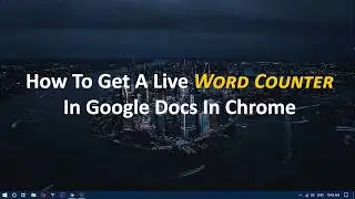 How To Get A Live Word Counter In Google Docs In Chrome