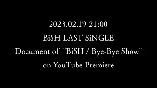 Document of "BiSH / Bye-Bye Show"【Teaser】