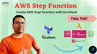 Mastering AWS Step Functions: Comprehensive Guide | Final Part: AWS Step Function with terraform