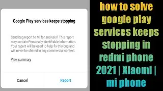 how to solve google play services keeps stopping in redmi phone | mi phone | xiaomi phone 2021