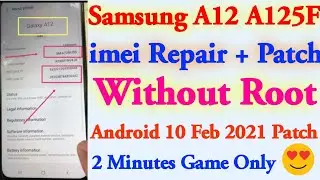 Samsung A12 imei Repair Patch Without Root | Samsung A12 A125F U1, U2 imei Repair Without Root Z3X