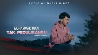 Muhammad Rifai - Tak Pedulikanku (Official Music Video)