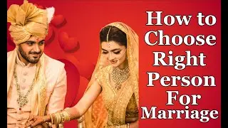 How to Know You've Found the Right Person to Marry | How to Choose the Right Person for Marriage