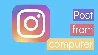 Post to Instagram from your computer