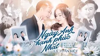 Lý Tuấn Kiệt x Linh Rin - Ngày Anh Hạnh Phúc Nhất 🎵 Mình Bên Nhau Bạc Mái Đầu …