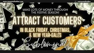 CHRISTMAS CUSTOMERS 🤑 Attract Clients + Sales this Festive Season Subliminal💰