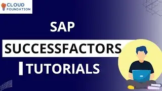 SAP SuccessFactors Tutorial | SAP SuccessFactors Learning | SAP SuccessFactors | CloudFoundation