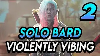 Baldur’s Gate 3 - Early Access: Solo Bard – Violently Vibing (Part 2)