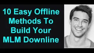 MLM Advertising - 10 Easy Offline Methods To Build Your MLM Downline