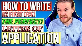 WRITE the PERFECT B2 (FCE) LETTER OF APPLICATION - B2 FIRST (FCE) Writing Exam