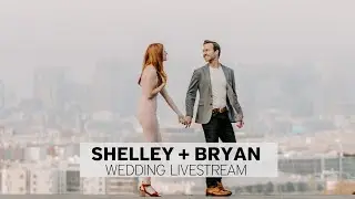 Shelley + Bryan // WEDDING [livestream]