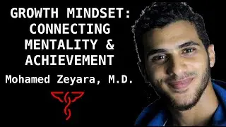 Mohamed Zeyara - The Growth Mindset: Connecting Mentality to Achievement