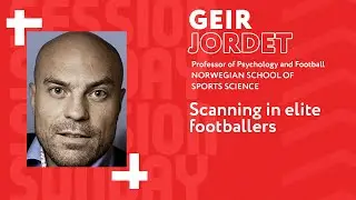 Geir Jordet  - Scanning in elite footballers