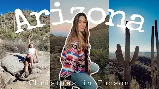 Travel Vlog: A Tucson, Arizona Christmas | two hikes, fire gifts & family time