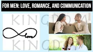 LOVE ROMANCE COMMUNICATION AND QUALITIES OF A GOOD MAN