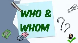 How to Use Who and Whom?