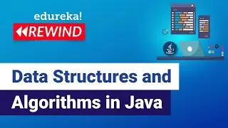 Data Structures and Algorithms in Java | Java Training | Edureka | Java Rewind- 4