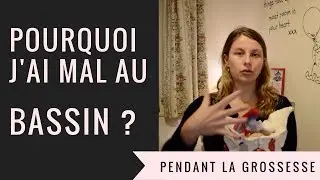 POURQUOI J'AI MAL AU BASSIN PENDANT LA GROSSESSE ? (Les douleurs de la grossesse 1/5)