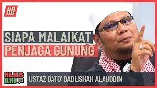 Ustaz Dato' Badlishah Alauddin - Siapa Malaikat Penjaga Gunung