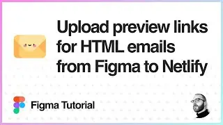 Figma Tutorial: Upload preview links for HTML emails from Figma to Netlify