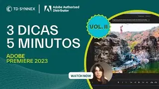 ADOBE Premiere: 3 Dicas, 5 Minutos Vol. II - TD SYNNEX PORTUGAL