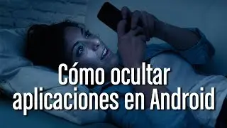 Cómo ocultar aplicaciones en Android