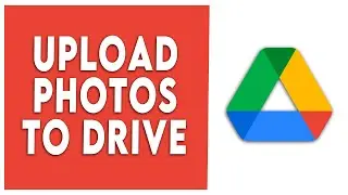 How to Upload Photos to Google Drive From Android