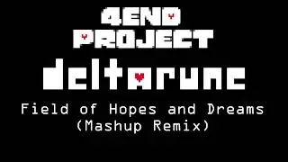 [Música] Deltarune - Field Of Hopes And Dreams (Mashup/Remix) By - 4END Project
