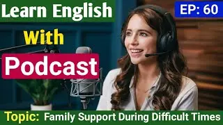 Family Support During Difficult Times | Learn English With Podcast | English Podcast For beginners