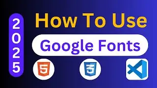 Best Method 🔥How To Use Google Fonts In HTML & CSS Website Projects