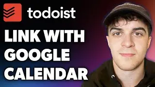 How to Link Todoist with Google Calendar (Full 2024 Guide)