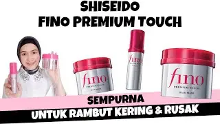 REVIEW SHISEIDO FINO PREMIUM TOUCH