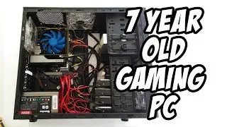 How Does A 7 Year Old gaming PC Play Modern Games - 2017