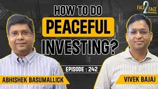 Stock Market में शांतिपूर्ण Investing Journey कैसे करे ?? #Face2Face with Abhishek Basumallick