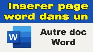 Comment insérer une page Word dans un autre document Word