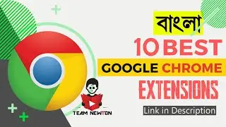 Top 10 Most Usefule Google Chrome Extentions | গুগল ক্রোম ব্রাউজারের দরকারী ১০টি এক্সটেনশন