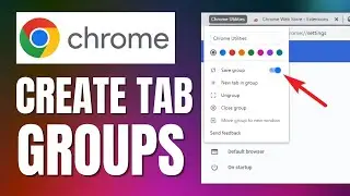 How To Create And Save Chrome Tab Groups