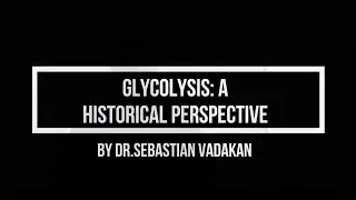 Glycolysis: A Historical Perspective