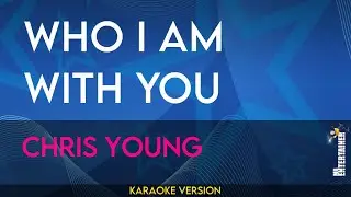 Who I Am With You - Chris Young (KARAOKE)