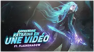 APPRENDRE A JOUER KATARINA EN UNE VIDEO (Ft FlashShad0w)