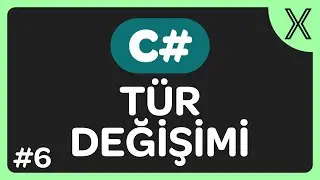 C# ile Değişkenin Türü Nasıl Değiştirilir ve Neden Buna İhtiyaç Duyarız? C# Dersleri #6