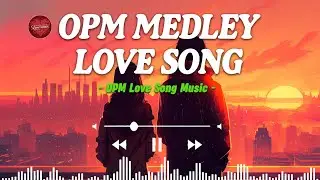 Best Romantic Love Songs 80s 90s - Best OPM Love Songs Medley - OPM Love Songs 70s 80s 90s