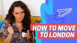 HOW TO MOVE TO LONDON | MY EXPERIENCE