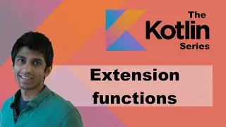 Kotlin Extension Functions - How To + Common Android Use Cases