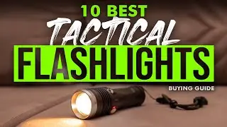 BEST TACTICAL FLASHLIGHTS: 10 Tactical Flashlights (2023 Buying Guide)