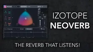 iZotope NEOVERB Overview // Reverb That Listens!