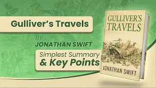 Gulliver’s Travels by Jonathan Swift | Simple Summary in less than 12 Minutes