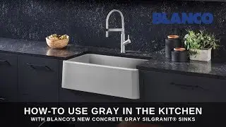 How-to incorporate gray in your kitchen with BLANCO's new Concrete Gray SILGRANIT® sinks