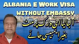 Albania E Work Permit Visa Without Embassy | Albania Work Visa 2024 | albania visa update