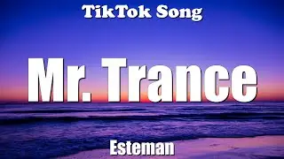 Mr. Trance - Esteman  (Lyrics) - TikTok Song